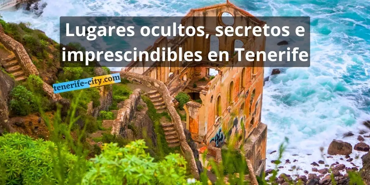 Los 22 lugares secretos e imprescindibles en Tenerife sur y norte de los que nadie te habla