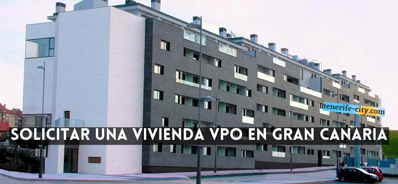 Cómo solicitar una VPO o vivienda de protección oficial en Gran Canaria 2024 – 2024